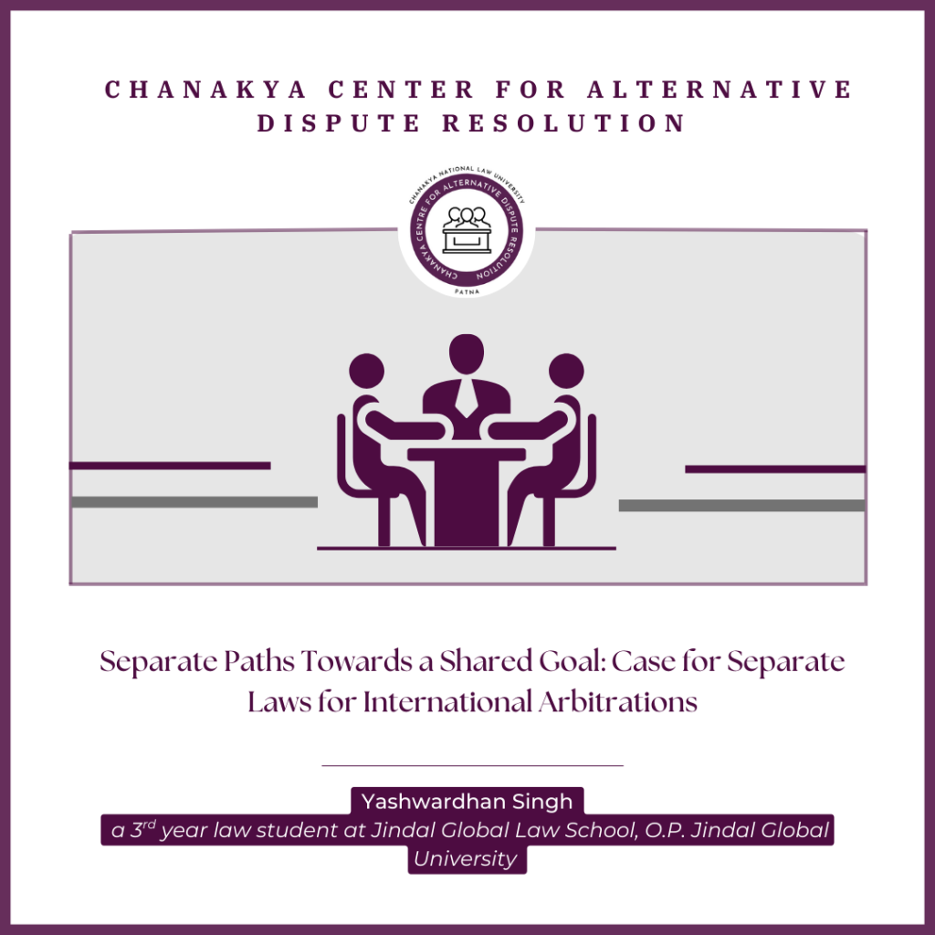 Separate Paths Towards a Shared Goal: Case for Separate Laws for International Arbitrations