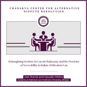 Reimagining Section 34: Gayatri Balasamy and the Doctrine of Severability in Indian Arbitration Law