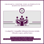 Creating ESG-Compatible Arbitration Structure in India Obstacles, Lapses, and the Future