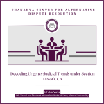 Decoding Urgency-Judicial Trends under Section 12A of CCA