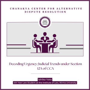 Decoding Urgency-Judicial Trends under Section 12A of CCA