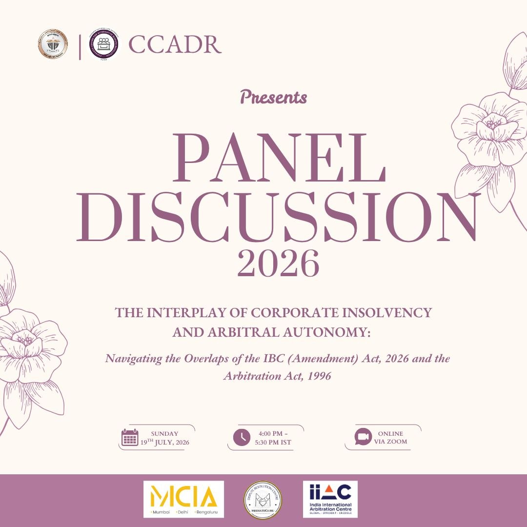 Panel Discussion on "The Interplay of Corporate Insolvency and Arbitral Autonomy: Navigating the Overlaps of the IBC (Amendment) Act, 2026 and the Arbitration Act, 1996"