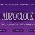 ADR'o'Clock - Foreign Awards and Its Enforcement in India
